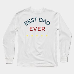 Best Dad Ever. Funny Dad Life Quote. Long Sleeve T-Shirt